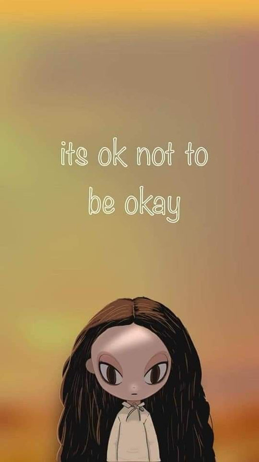 It's Okay to not be okay